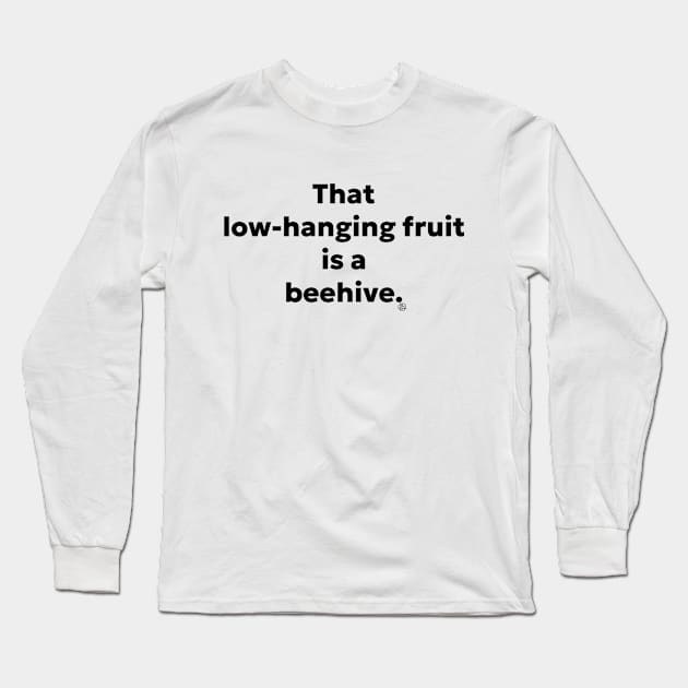 That Low-Hanging Fruit Long Sleeve T-Shirt by VisualArtist